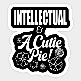 Intellectual and A Cutie Pie -Design 2 - Cute Sticker